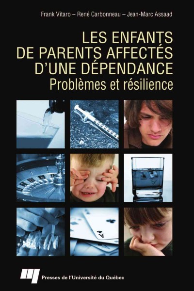 Les enfants de parents affectés d'une dépendance [electronic resource] : problèmes et résilience / Frank Vitaro, René Carbonneau, Jean-Marc Assaad.