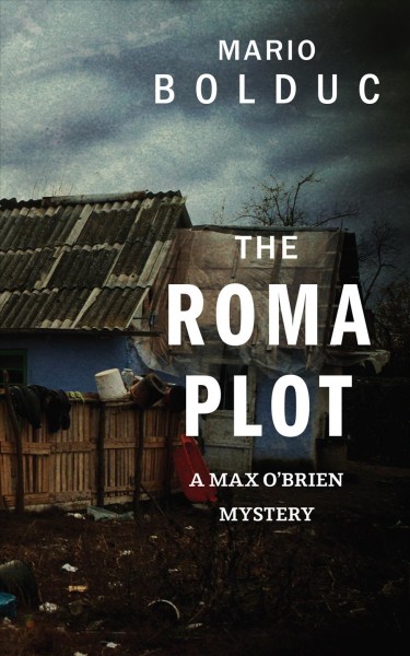 The Roma plot / Mario Bolduc ; translated by Jacob Homel.