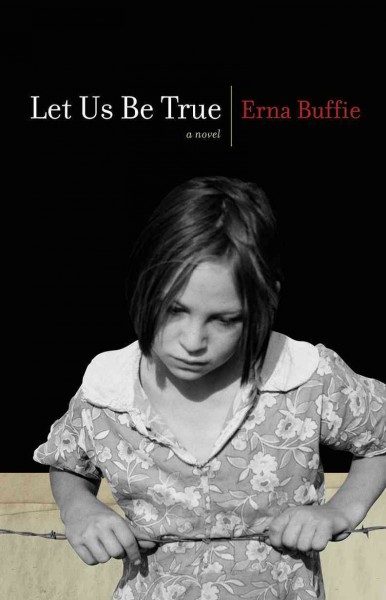 Let us be true / Erna Buffie.