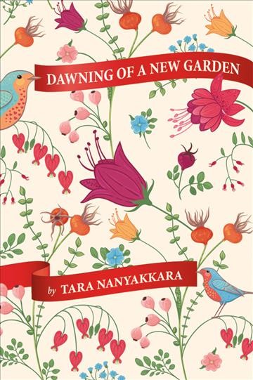 Dawning of a new garden : a novel / by Tara Nanayakkara.