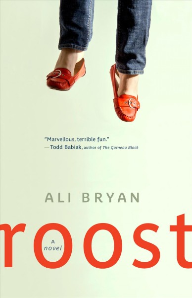 Roost : a novel / Ali Bryan.