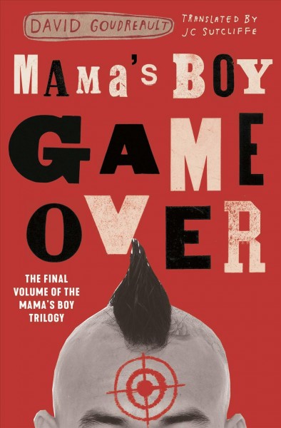 Mama's boy, game over  / David Goudreault ; translated by JC Sutcliffe.