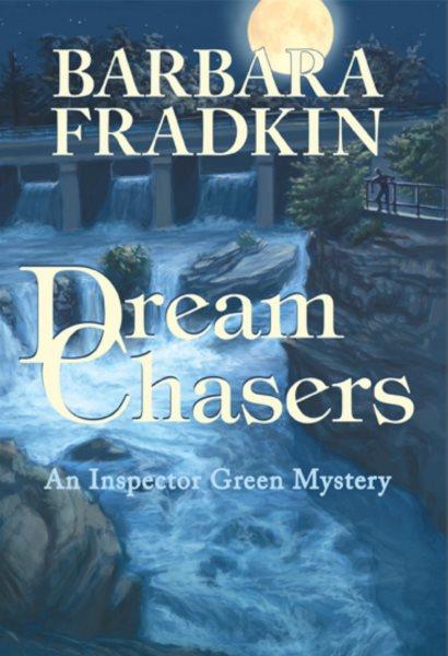 Dream chasers [electronic resource] / Barbara Fradkin.