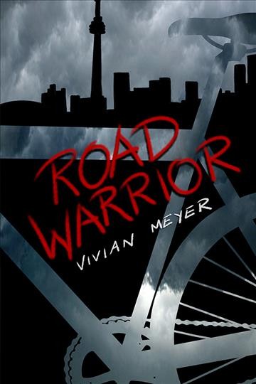 Road warrior : a novel / Vivian Meyer.