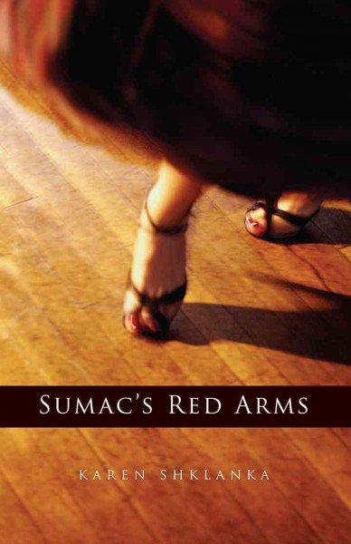 Sumac's red arms / Karen Shklanka ; [edited by Liz Philips].