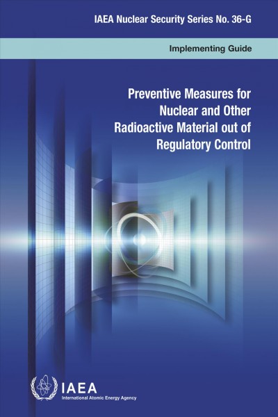 Preventive measures for nuclear and other radioactive material out of regulatory control [electronic resource] : Implementing Guide.