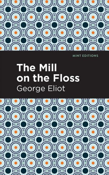 The mill on the floss / George Eliot.