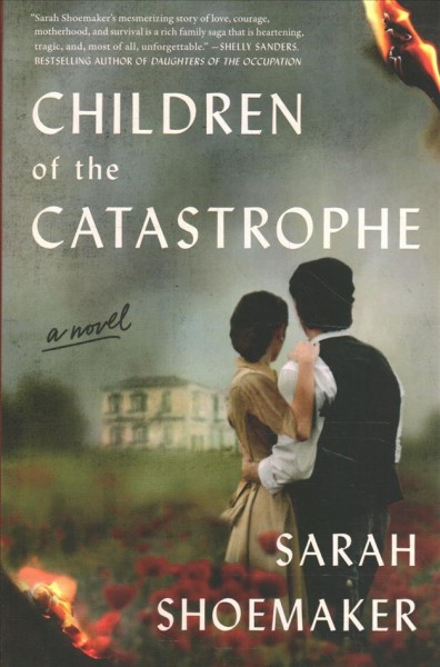Children of the catastrophe : a novel / Sarah Shoemaker.