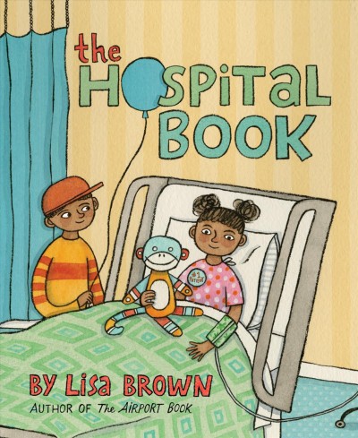 The hospital book / by Lisa Brown.