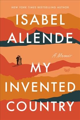 My invented country : a memoir / Isabel Allende ; translated from the Spanish by Margaret Sayers Peden.