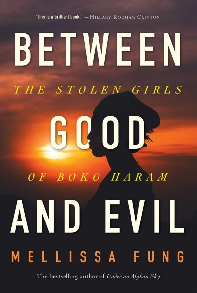 Between good and evil : the stolen girls of Boko Haram / Mellissa Fung.