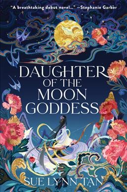 Daughter of the moon goddess : a novel / Sue Lynn Tan.