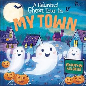 A haunted ghost tour in my town / written by Louise Martin ; illustrated by Gabriele Tafuni.