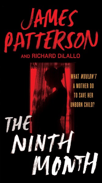 The ninth month / James Patterson and Richard DiLallo.