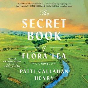 The secret book of Flora Lea : a novel / Patti Callahan Henry.