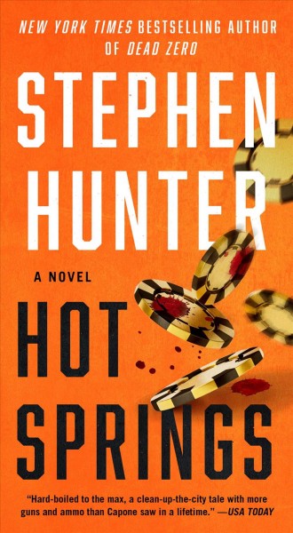 Hot springs : an Earl Swagger novel / Stephen Hunter.
