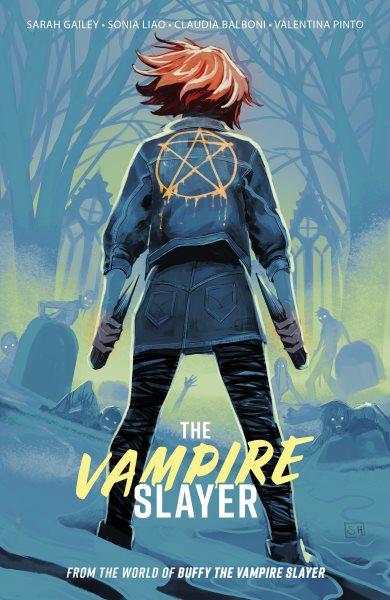 The Vampire Slayer : Issues #5-8 [electronic resource] / Sarah Gailey.
