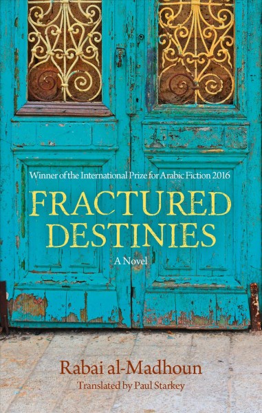 Fractured destinies : a novel / Rabai al-Madhoun ; translated by Paul Starkey.
