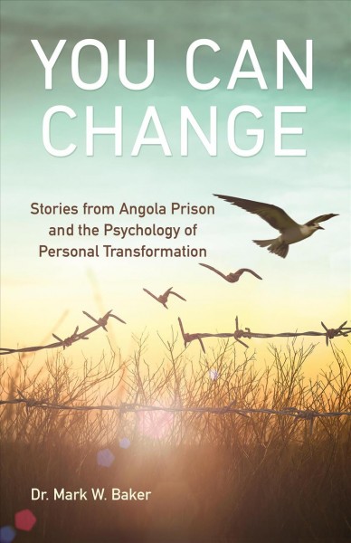 You can change : stories from Angola prison and the psychology of personal transformation.