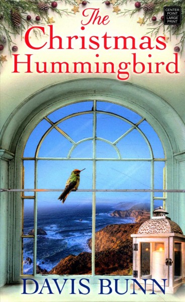 The Christmas hummingbird / Davis Bunn.
