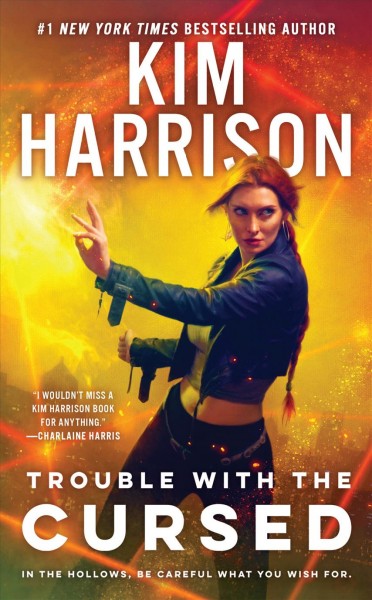 Trouble with the cursed / Kim Harrison.
