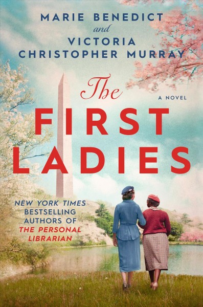 The first ladies : a novel / Marie Benedict and Victoria Christopher Murray.