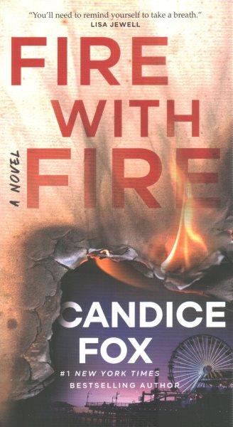 Fire with fire /  Candice Fox.