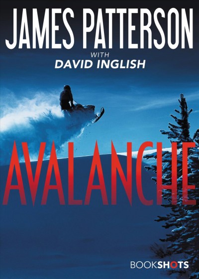 Avalanche [electronic resource] / James Patterson.