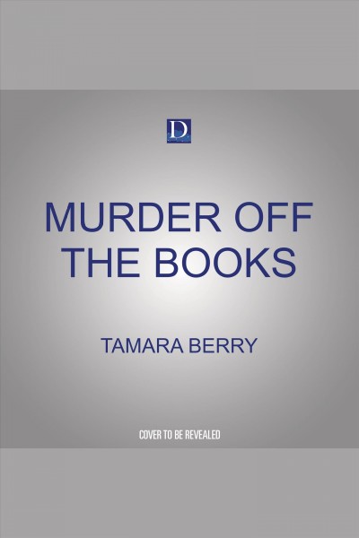 Murder off the Books : By the Book Mysteries [electronic resource] / Tamara Berry.