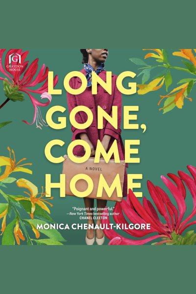 Long Gone, Come Home [electronic resource] / Monica Chenault-kilgore.