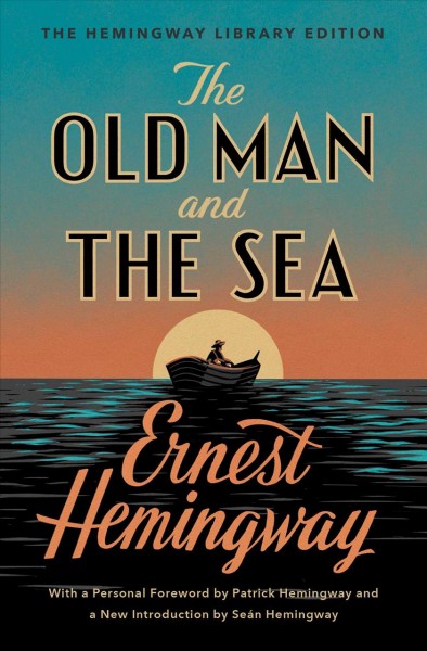 The old man and the sea / Ernest Hemingway ; foreword by Patrick Hemingway ; edited with an introduction by Se&#xFFFD;an Hemingway.