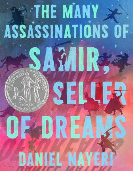 The many assassinations of Samir, the seller of dreams / Daniel Nayeri ; illustrated by Daniel Miyares.