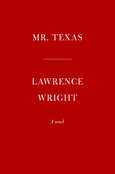 Mr. Texas : a novel / Lawrence Wright.