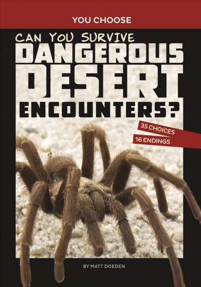 Can you survive dangerous desert encounters? : an interactive wilderness adventure / by Matt Doeden.