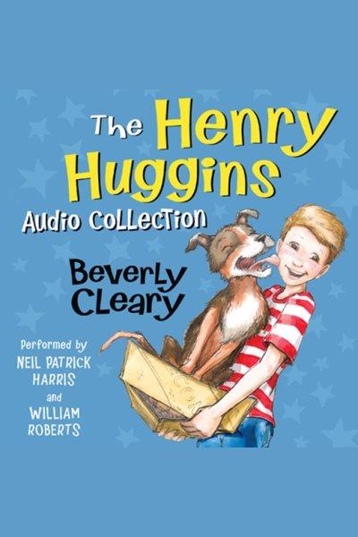 The Henry Huggins audio collection [electronic resource] / Beverly Cleary.