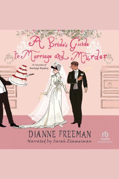 A Bride's Guide to Marriage and Murder [electronic resource] / Dianne Freeman.