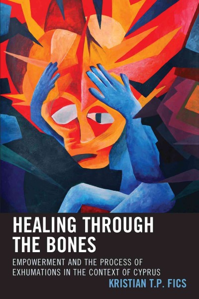 Healing through the Bones: Empowerment and the Process of Exhumations in the Context of Cyprus.