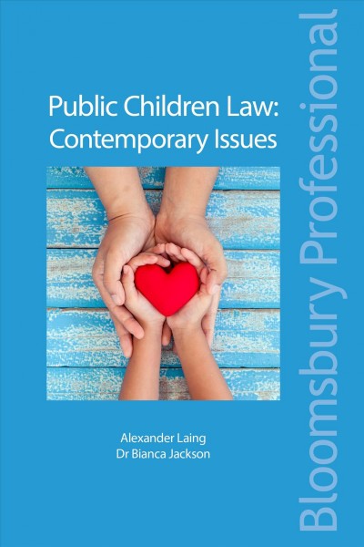 Public children law : contemporary issues / Alexander Laing, Bianca Jackson.
