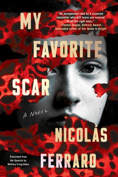 My favorite scar : a novel / Nicolás Ferraro ; translated from the Spanish by Mallory N. Craig-Kuhn.