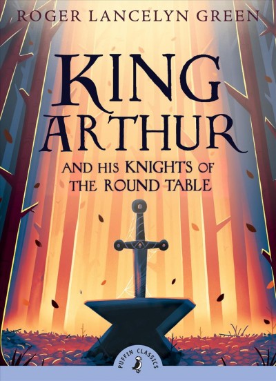 King Arthur and his knights of the Round Table / Roger Lancelyn Green ; introduced by David Almond ; illustrations by Lotte Reiniger.