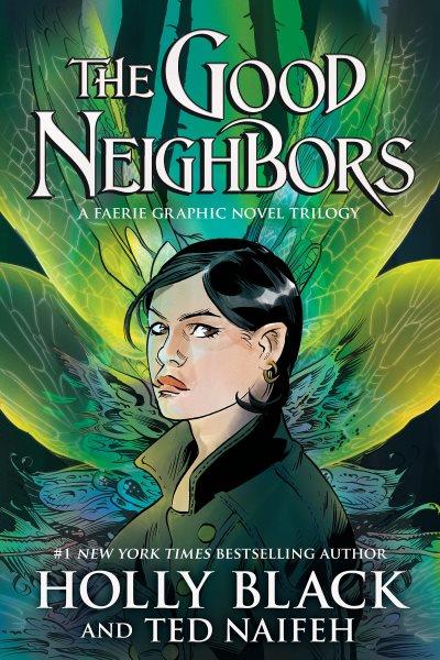 The Good Neighbors : a Faerie graphic novel trilogy / by Holly Black & Ted Naifeh ; lettering by John Green.