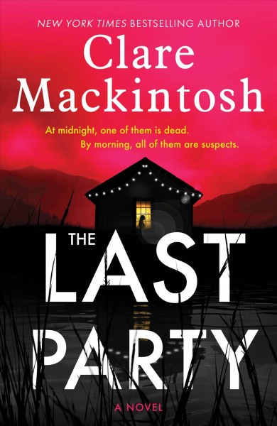 The last party : a novel [electronic resource] / Clare Mackintosh.