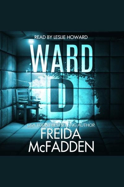 Ward D [electronic resource] / Freida McFadden.