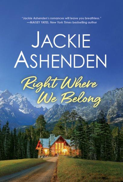 Right Where We Belong : Small Town Dreams [electronic resource] / Jackie Ashenden.