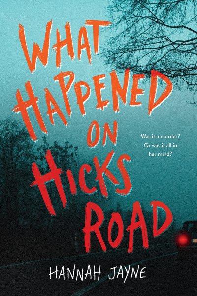 What Happened on Hicks Road [electronic resource] / Hannah Jayne.