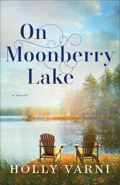 On Moonberry Lake : a novel / Holly Varni.