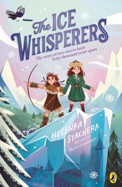 The Ice Whisperers / Helenka Stachera ; illustrated by Marco Guadalupi