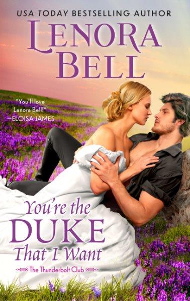 You're the duke that I want / Lenora Bell.