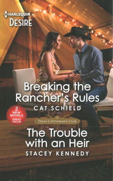 Breaking the rancher's rules ; & The trouble with an heir / Cat Schield & Stacey Kennedy.
