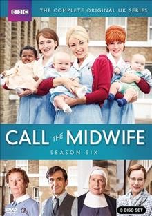 Call the midwife. Season six / Neal Street Productions for BBC and PBS ; producer, Ann Tricklebank ; series created by Heidi Thomas.